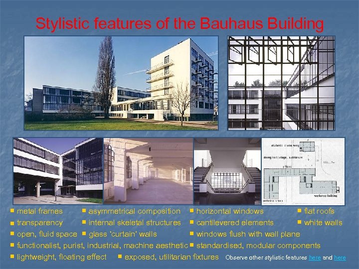 Stylistic features of the Bauhaus Building ■ metal frames ■ asymmetrical composition ■ horizontal