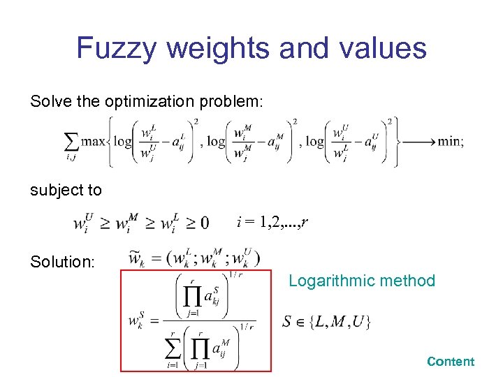 Fuzzy weights and values Solve the optimization problem: subject to i = 1, 2,
