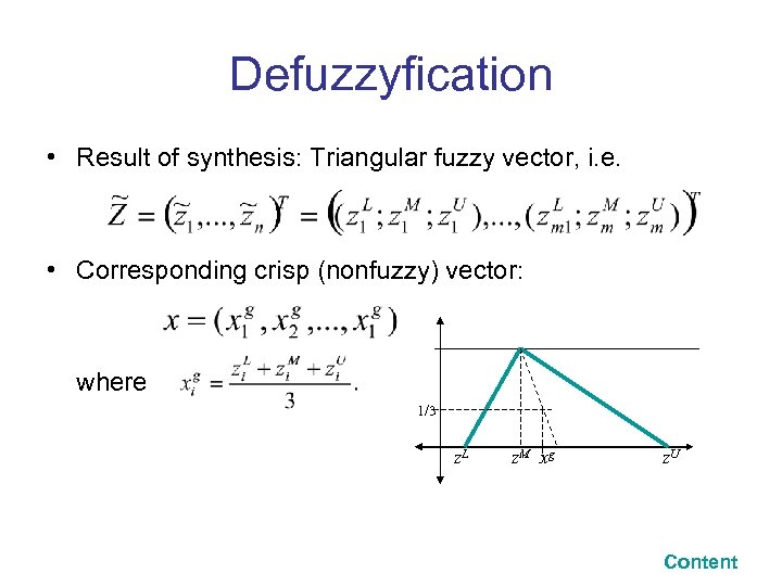 Defuzzyfication • Result of synthesis: Triangular fuzzy vector, i. e. • Corresponding crisp (nonfuzzy)