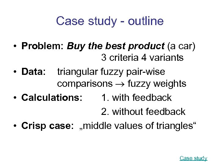 Case study - outline • Problem: Buy the best product (a car) 3 criteria