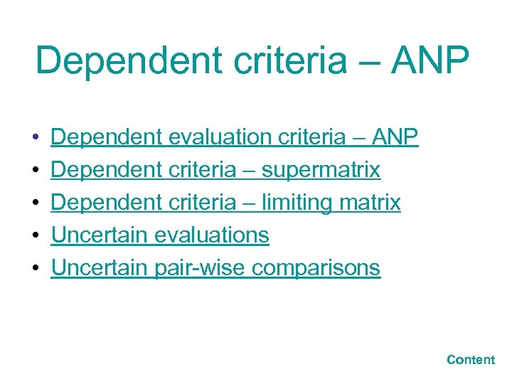 Dependent criteria – ANP • • • Dependent evaluation criteria – ANP Dependent criteria