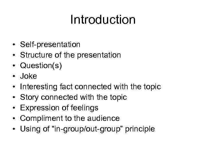 Introduction • • • Self-presentation Structure of the presentation Question(s) Joke Interesting fact connected