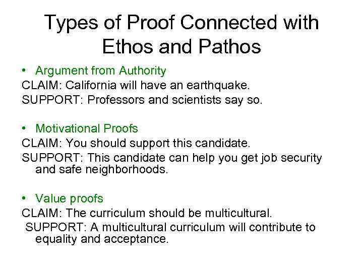 Types of Proof Connected with Ethos and Pathos • Argument from Authority CLAIM: California