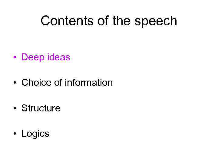 Contents of the speech • Deep ideas • Choice of information • Structure •