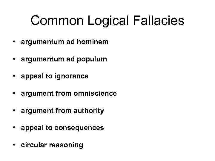 Common Logical Fallacies There about 100 types of