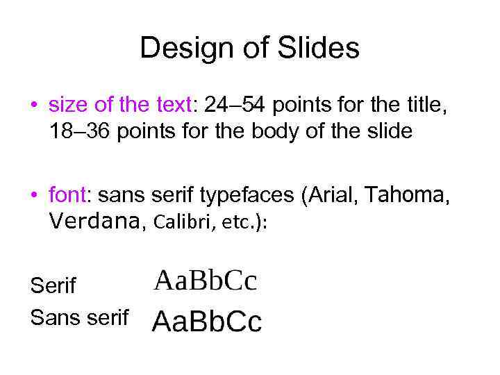 Design of Slides • size of the text: 24– 54 points for the title,