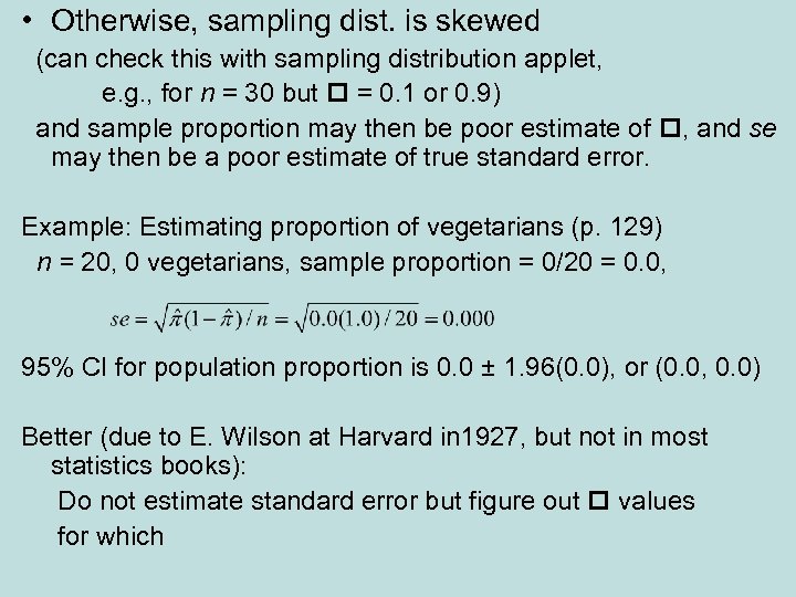  • Otherwise, sampling dist. is skewed (can check this with sampling distribution applet,