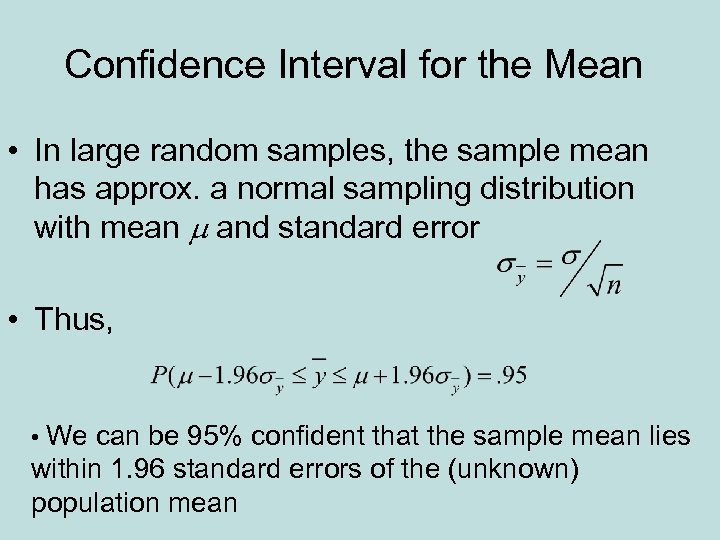 Confidence Interval for the Mean • In large random samples, the sample mean has