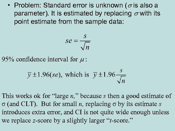  • Problem: Standard error is unknown (s is also a parameter). It is