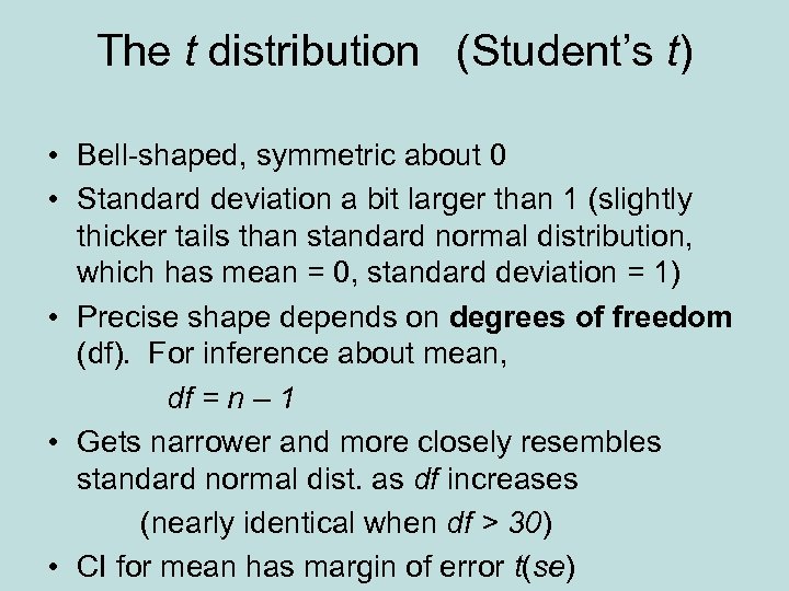 The t distribution (Student’s t) • Bell-shaped, symmetric about 0 • Standard deviation a