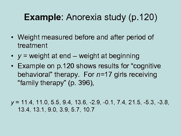 Example: Anorexia study (p. 120) • Weight measured before and after period of treatment