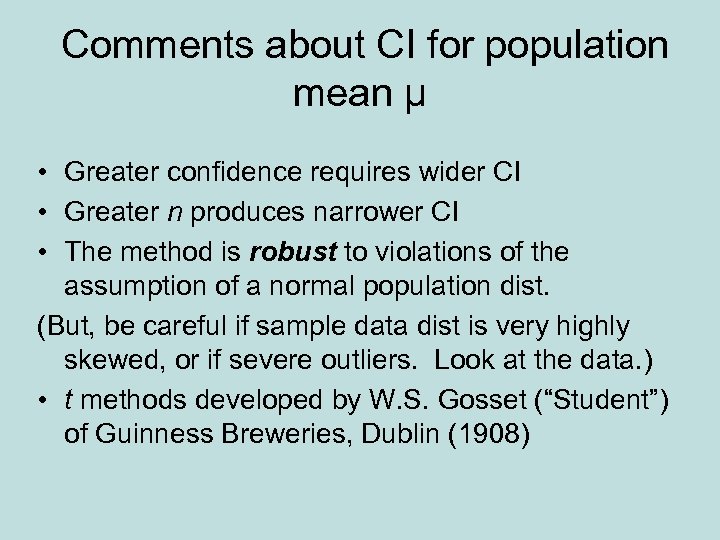 Comments about CI for population mean µ • Greater confidence requires wider CI •