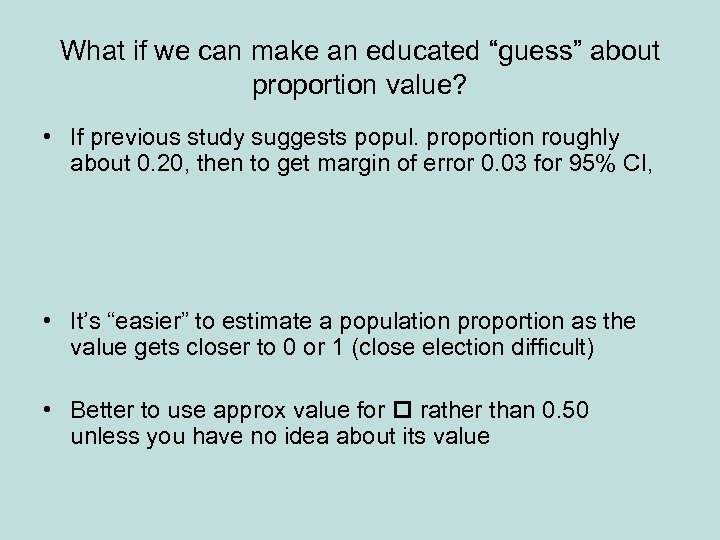 What if we can make an educated “guess” about proportion value? • If previous