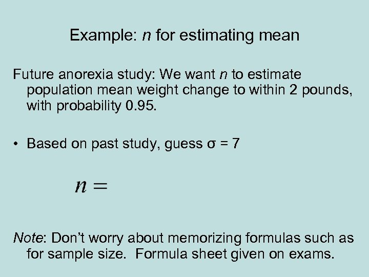 Example: n for estimating mean Future anorexia study: We want n to estimate population