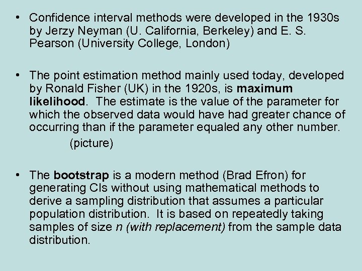  • Confidence interval methods were developed in the 1930 s by Jerzy Neyman