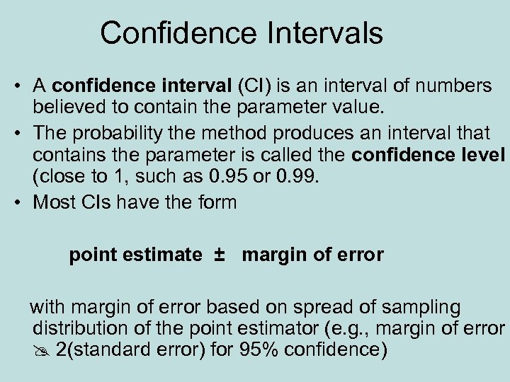 Confidence Intervals • A confidence interval (CI) is an interval of numbers believed to