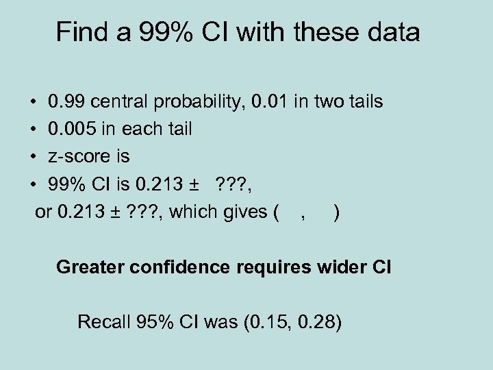 Find a 99% CI with these data • 0. 99 central probability, 0. 01