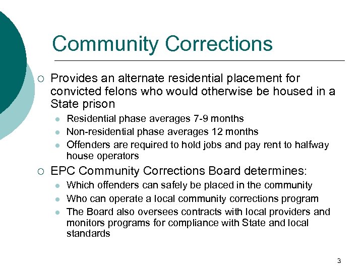 Community Corrections ¡ Provides an alternate residential placement for convicted felons who would otherwise