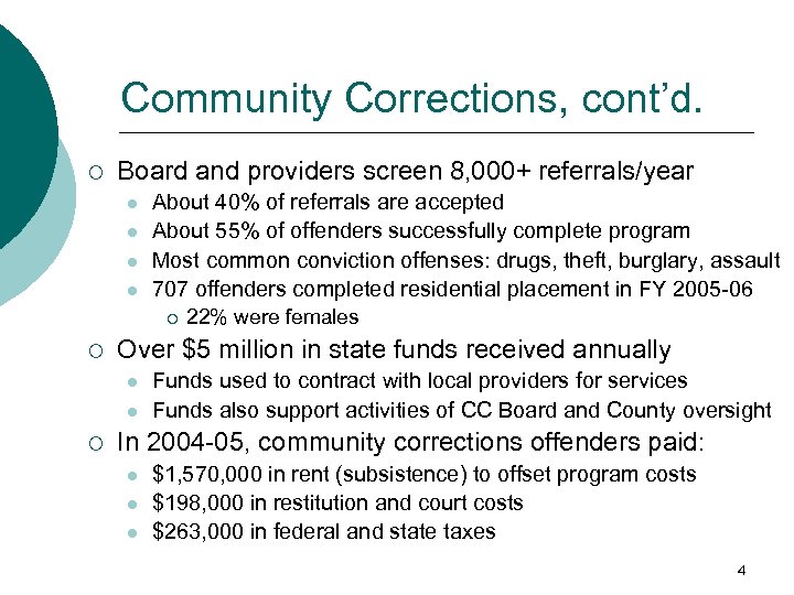 Community Corrections, cont’d. ¡ Board and providers screen 8, 000+ referrals/year l l About