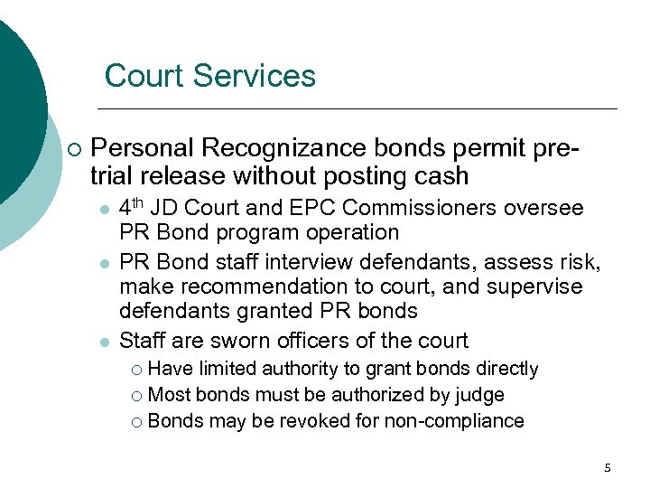 Court Services ¡ Personal Recognizance bonds permit pretrial release without posting cash l l