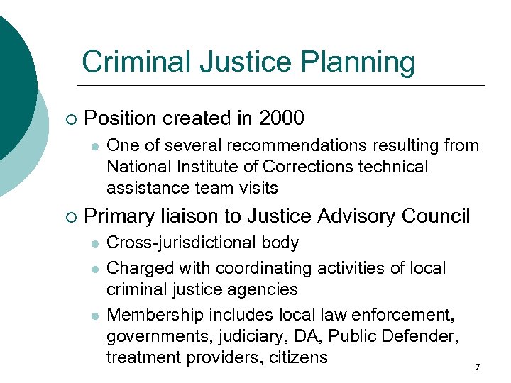 Criminal Justice Planning ¡ Position created in 2000 l ¡ One of several recommendations