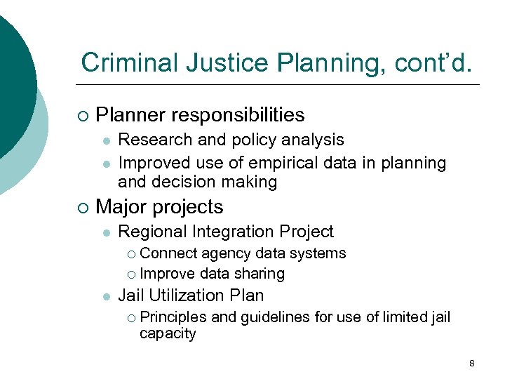 Criminal Justice Planning, cont’d. ¡ Planner responsibilities l l ¡ Research and policy analysis