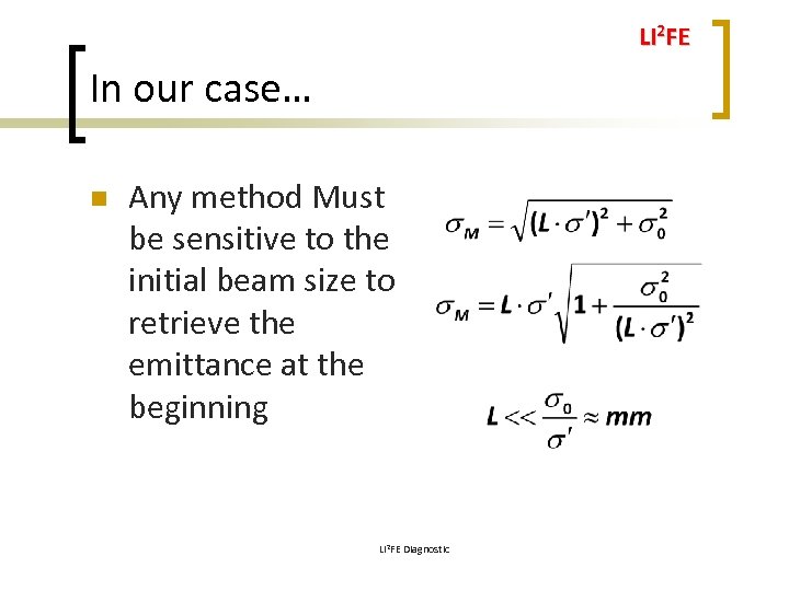 LI 2 FE In our case… n Any method Must be sensitive to the