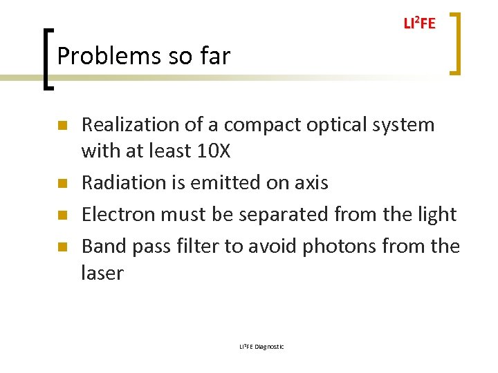 LI 2 FE Problems so far n n Realization of a compact optical system