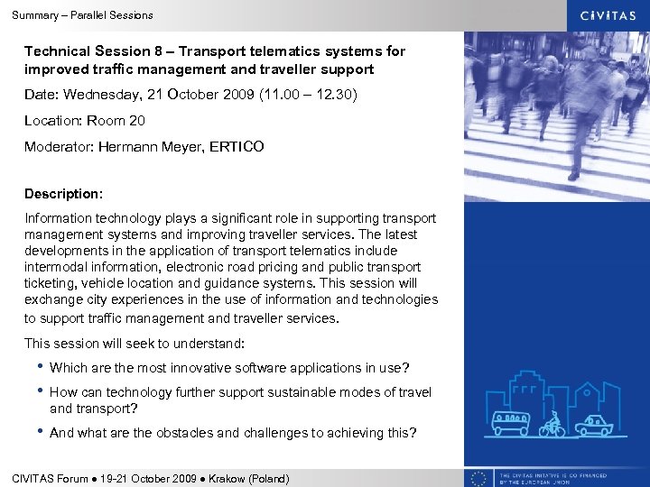 Summary – Parallel Sessions Technical Session 8 – Transport telematics systems for improved traffic