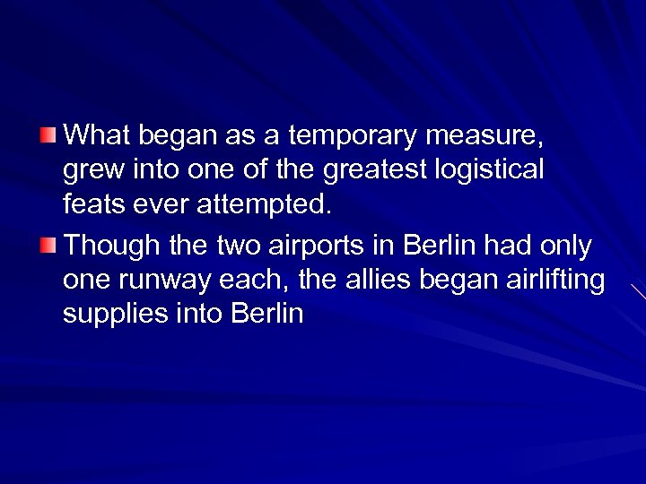 What began as a temporary measure, grew into one of the greatest logistical feats