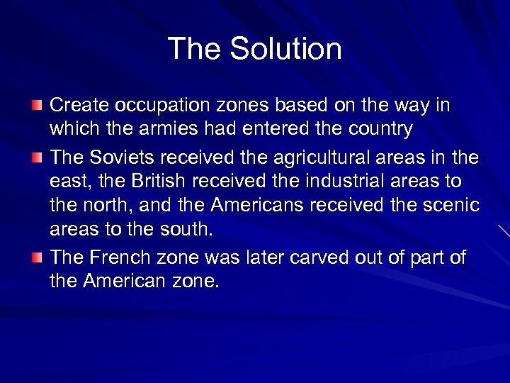 The Solution Create occupation zones based on the way in which the armies had