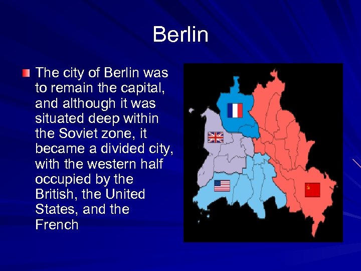 Berlin The city of Berlin was to remain the capital, and although it was