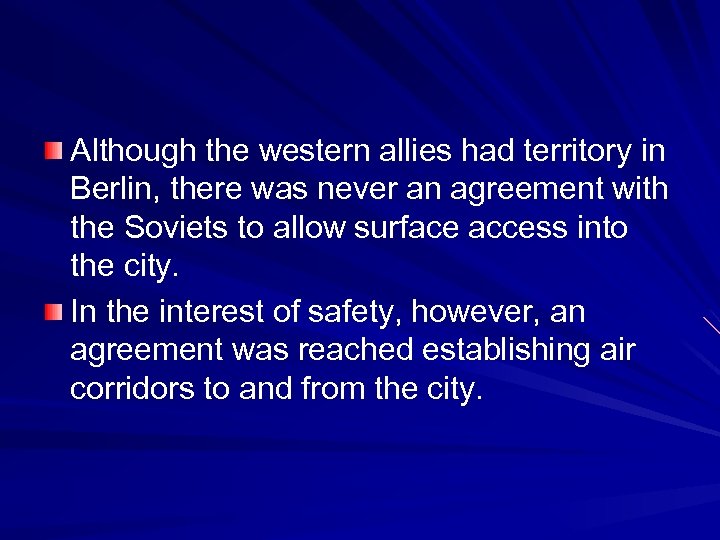 Although the western allies had territory in Berlin, there was never an agreement with