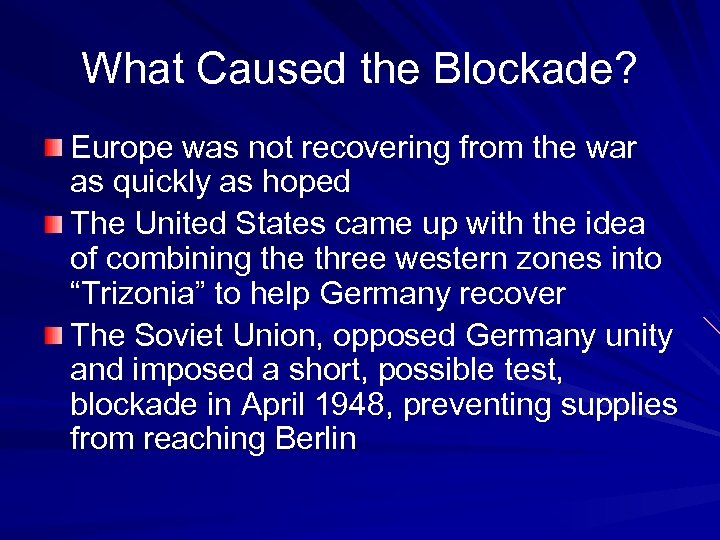 What Caused the Blockade? Europe was not recovering from the war as quickly as