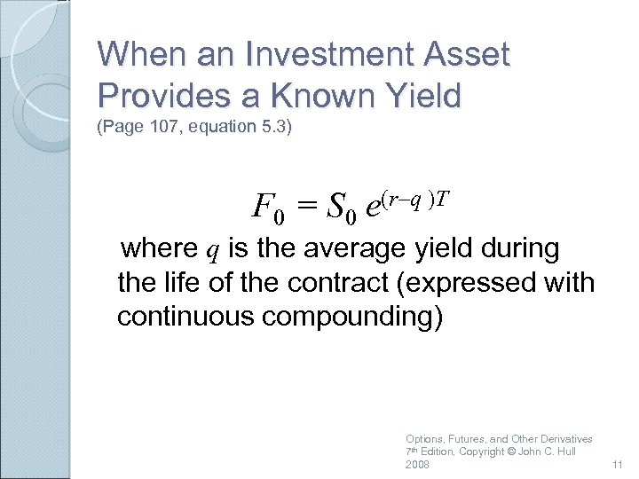 When an Investment Asset Provides a Known Yield (Page 107, equation 5. 3) F