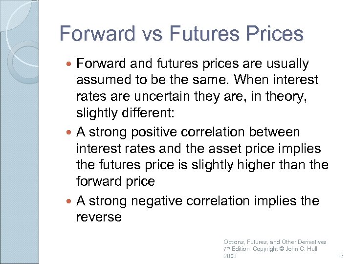 Forward vs Futures Prices Forward and futures prices are usually assumed to be the