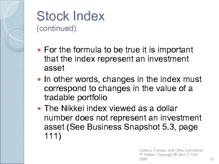 Stock Index (continued) For the formula to be true it is important that the