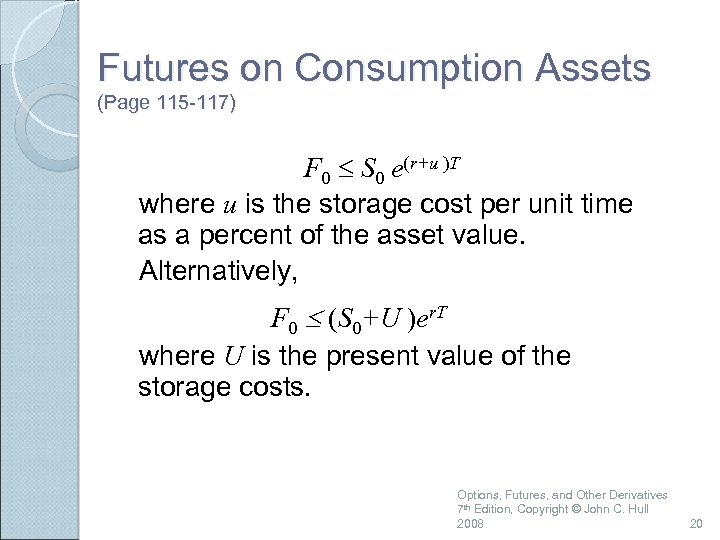 Futures on Consumption Assets (Page 115 -117) F 0 S 0 e(r+u )T where