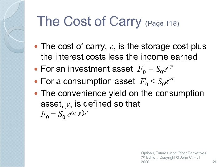 The Cost of Carry (Page 118) The cost of carry, c, is the storage