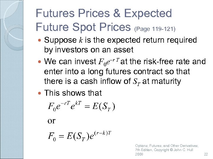 Futures Prices & Expected Future Spot Prices (Page 119 -121) Suppose k is the