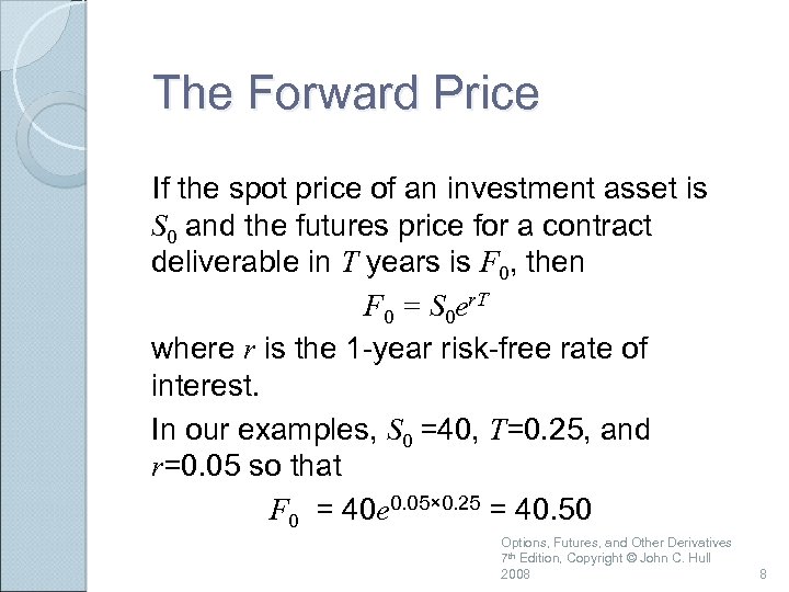 The Forward Price If the spot price of an investment asset is S 0