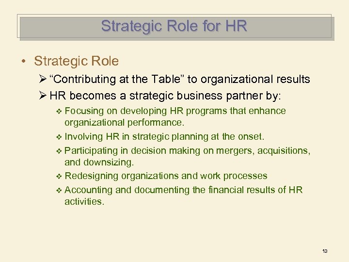 Strategic Role for HR • Strategic Role Ø “Contributing at the Table” to organizational