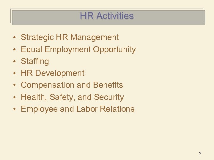 HR Activities • • Strategic HR Management Equal Employment Opportunity Staffing HR Development Compensation
