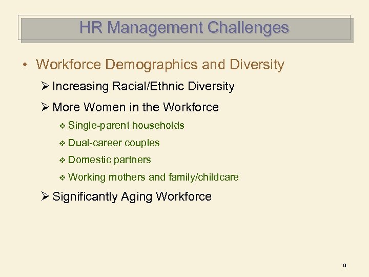 HR Management Challenges • Workforce Demographics and Diversity Ø Increasing Racial/Ethnic Diversity Ø More