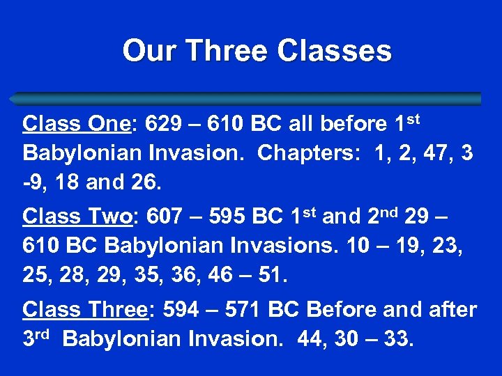  Our Three Classes Class One: 629 – 610 BC all before 1 st
