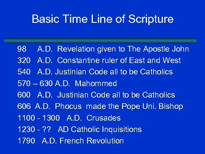 Basic Time Line of Scripture 98 A. D. Revelation given to The Apostle John