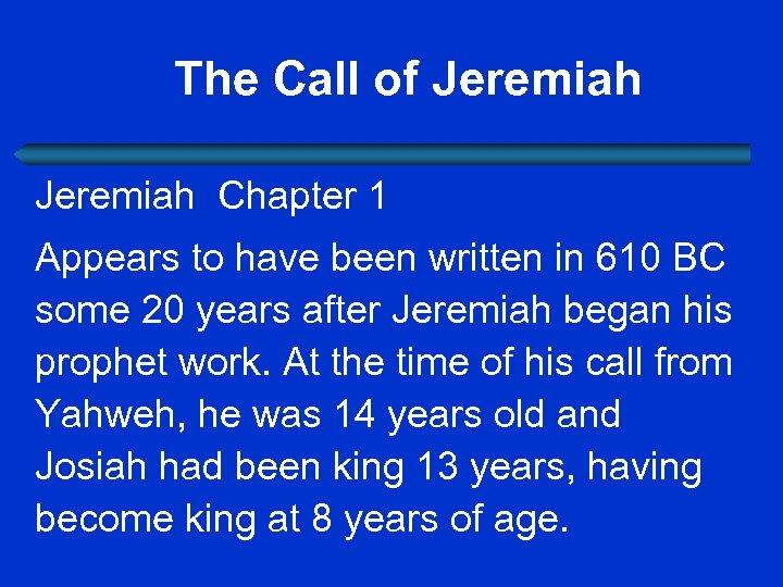  The Call of Jeremiah Chapter 1 Appears to have been written in 610