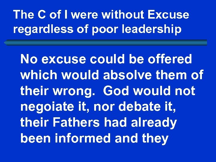 The C of I were without Excuse regardless of poor leadership No excuse could