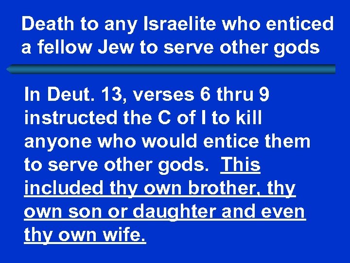 Death to any Israelite who enticed a fellow Jew to serve other gods In