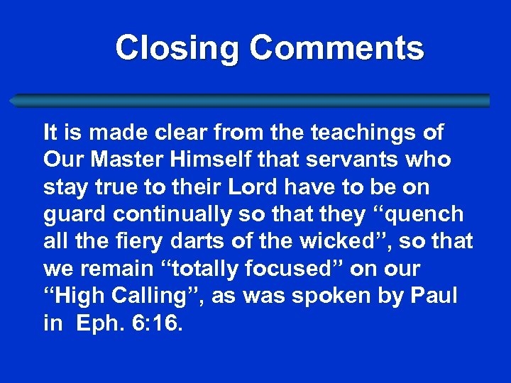 Closing Comments It is made clear from the teachings of Our Master Himself that